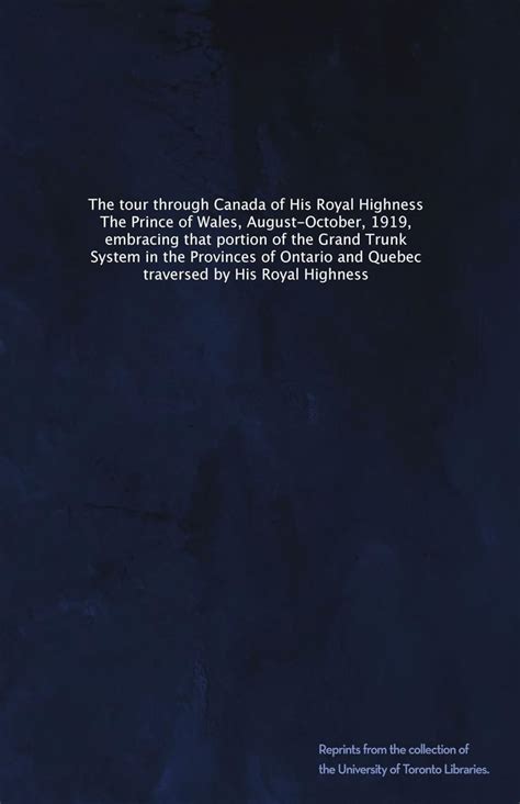 The tour through Canada of His Royal Highness The Prince of Wales ...