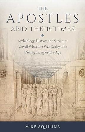 The Apostles And Their Times : Aquilina, Mike: Amazon.in: Books
