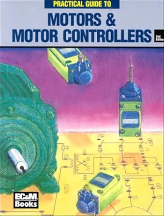 Practical Guide to Motors and Motor Controllers : Paschal, John: Amazon ...