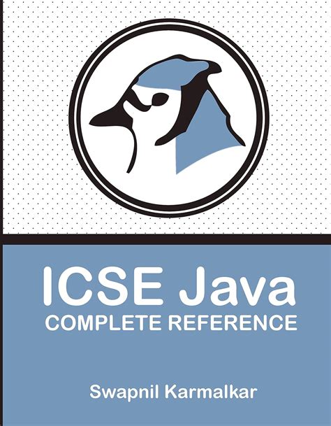 ICSE Java Complete Reference : Mr. Swapnil Karmalkar, Mr. Swapnil ...