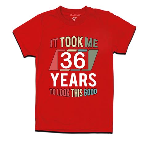 buy it took me 36 years to look this good tshirts for 36th birthday ...