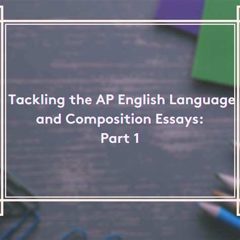 CC | Tackling the AP English Language and Composition essays: part 1