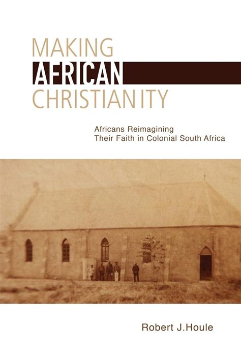 Buy Making African Christianity: Africans Reimagining Their Faith in ...