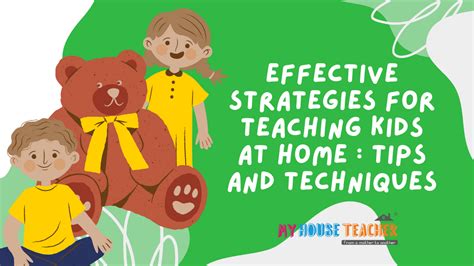 Effective Strategies for Teaching Kids at Home : Tips and Techniques ...