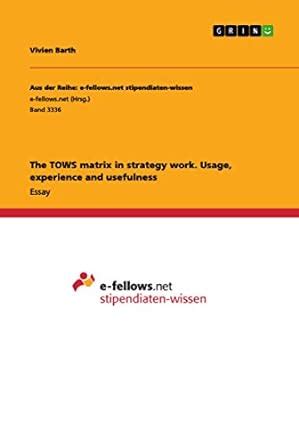Buy The TOWS matrix in strategy work. Usage, experience and usefulness ...