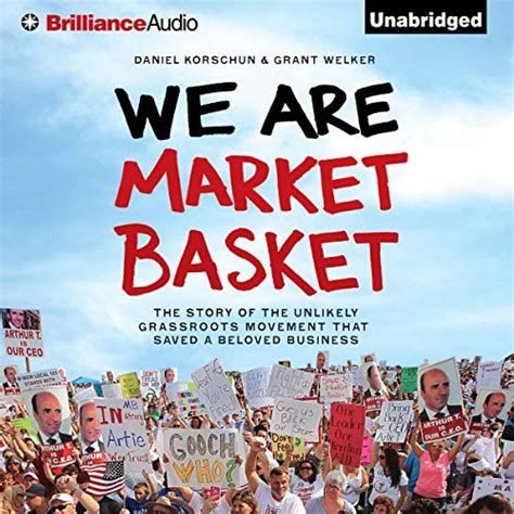We Are Market Basket: The Story of the Unlikely Grassroots Movement ...
