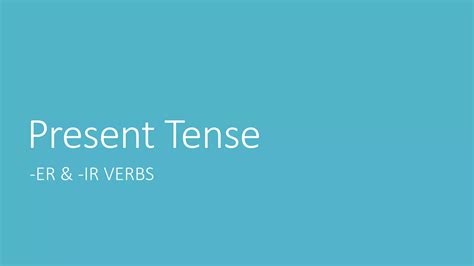 Present tense er -ir verbs | PPTX