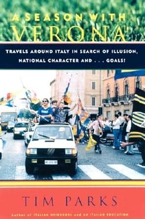Buy A Season With Verona: Travels Around Italy in Search Of Illusion ...