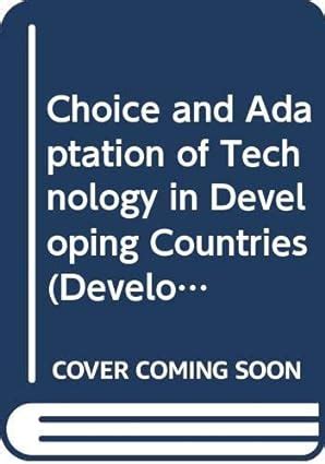 Choice and Adaptation of Technology in Developing Countries ...