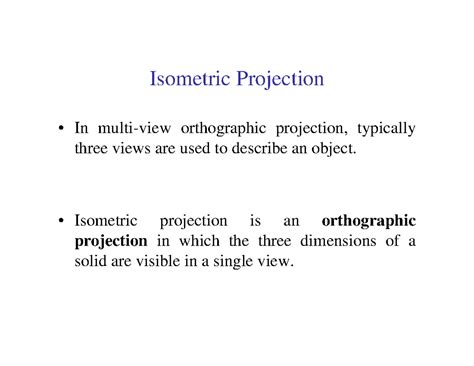 Isometric projections - Isometric Projection • In multi-view ...