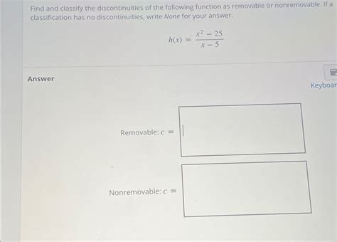 Solved Find and classify the discontinuities of the | Chegg.com