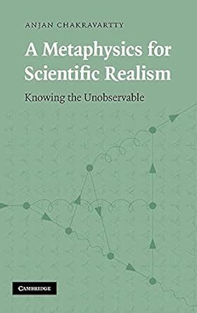 Buy A Metaphysics for Scientific Realism Knowing the Unobservable Book ...