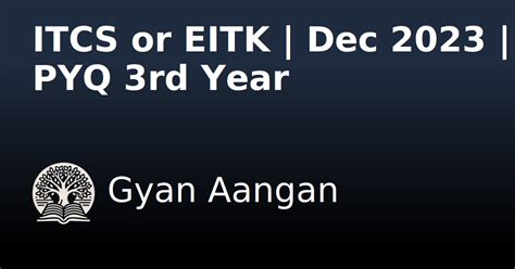 ITCS or EITK | Dec 2023 | PYQ 3rd Year - Gyan Aangan