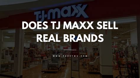 Does TJ Maxx Sell Real Brands? The Truth Revealed | Paketmu Business Review