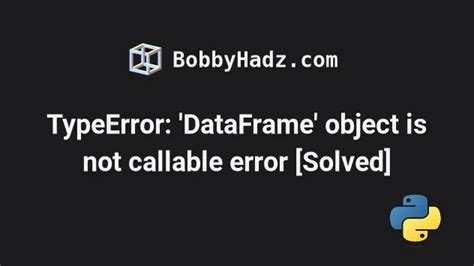 Image result for Data Frame Object Is Not Callable Python