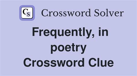 Frequently, in poetry - Crossword Clue Answers - Crossword Solver