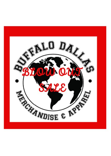 BLOW OUT SALE – Buffalo Dallas Merchandise & Apparel