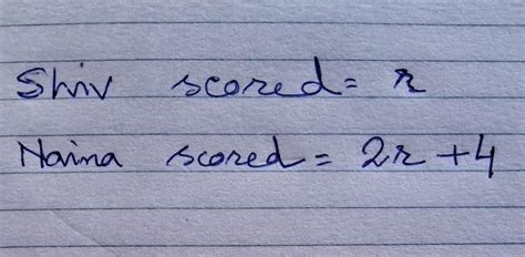 The marks obtained by shiv is 'r'. Naina scored 4 more than twice the ...