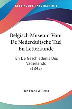 Buy Belgisch Museum Voor De Nederduitsche Tael En Letterkunde: En De ...