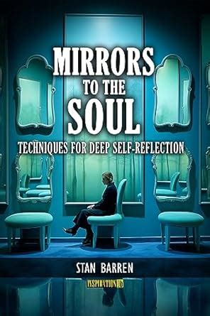 Mirrors to the Soul: Techniques for Deep Self-Reflection eBook : Barren ...
