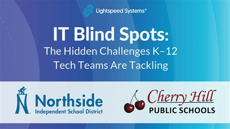 IT Blind Spots: K-12 Tech Teams' Hidden Challenges