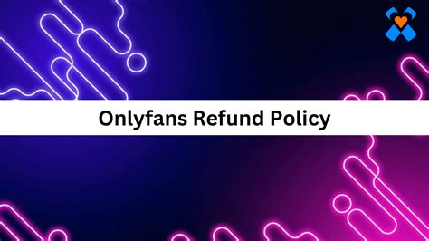 Onlyfans Refund Policy - XFans Hub