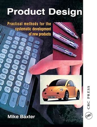 Product Design: A Practical Guide to Systematic Methods of New Product ...