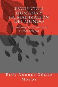Evolucion Humana y Humanizacion del Mundo: Buy Evolucion Humana y ...