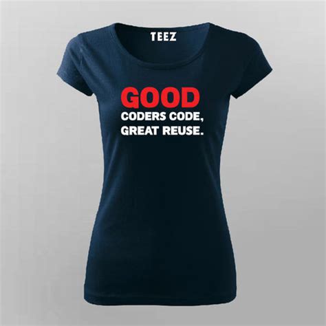 Good Coders Code Great Reuse Funny Programming Joke T-Shirt For Women ...