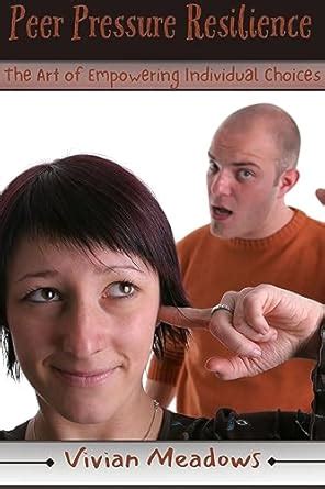 PEER PRESSURE RESILIENCE: The Art of Empowering Individual Choices ...