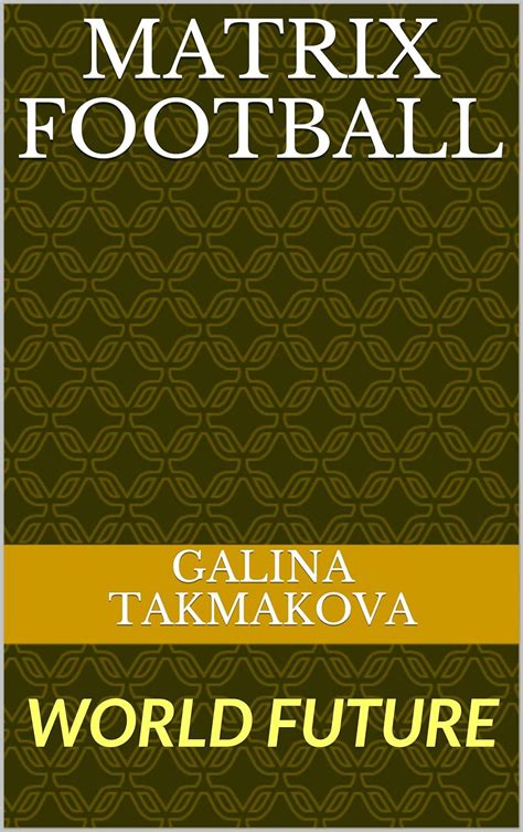 MATRIX FOOTBALL: WORLD FUTURE (WORD FUTURE GAME Book 1) eBook ...