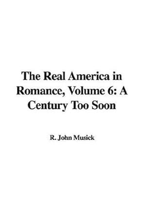 Buy The Real America in Romance, Volume 6: A Century Too Soon Book ...