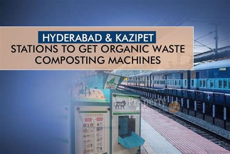 SCR to Install Organic Waste Composting Plant at Hyderabad & Kazipet ...