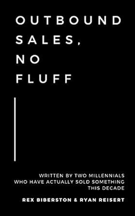 Outbound Sales, No Fluff: Written by two millennials who have actually ...