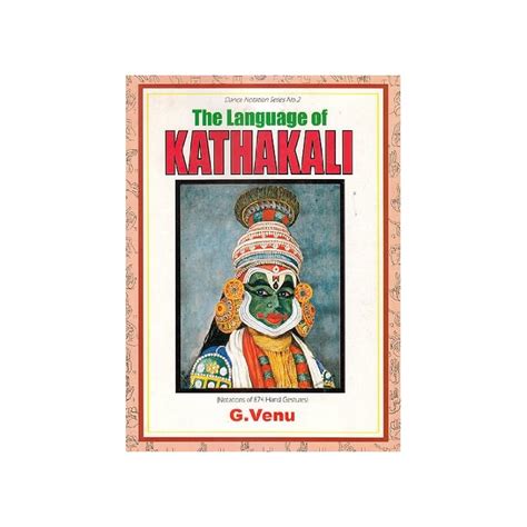 Buy The Language of Kathakali: Notations of 874 Hand Gestures - A Rare ...