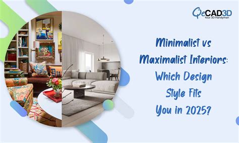 Minimalist vs Maximalist: Choosing Your 2025 Interior Style