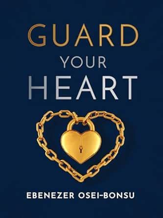 Guard Your Heart eBook : Osei-Bonsu, Ebenezer: Amazon.in: Kindle Store