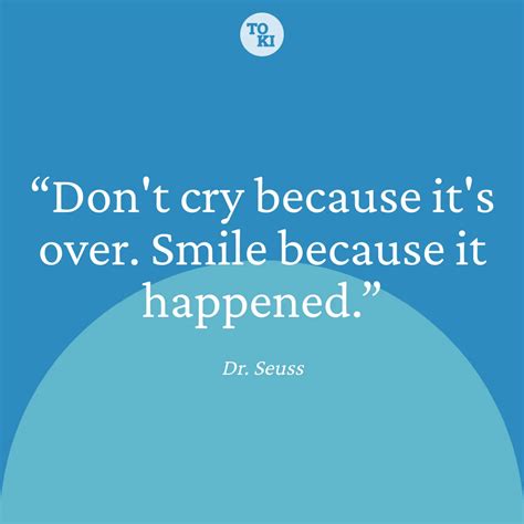 Don't cry because it's over… Meaning. Theodor Seuss Geisel quote