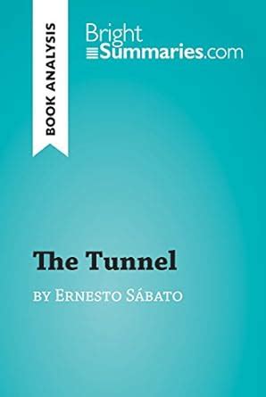 The Tunnel by Ernesto Sábato (Book Analysis): Detailed Summary ...
