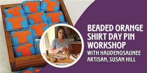 Orange Shirt Pin Beading Workshop with Haudenosaunee artisan, Susan ...