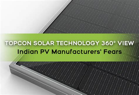 360° View of Topcon Solar Technology & Why Indian PV Module Manufactur ...