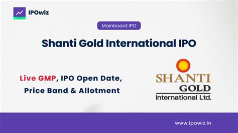 Shanti Gold International IPO Opens July 25, 2025 - Price, GMP, Dates ...