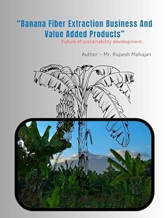 Banana fiber extraction business and value-added product: Future of ...