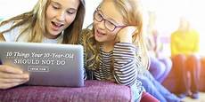 What To Get A 10 Year by For 10 Things Your 10 Year Shouldn T Do What To Get A 10 Year