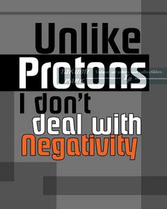 TPC Poster Unlike Protones Room Inspirational Motivational Funny Quotes ...