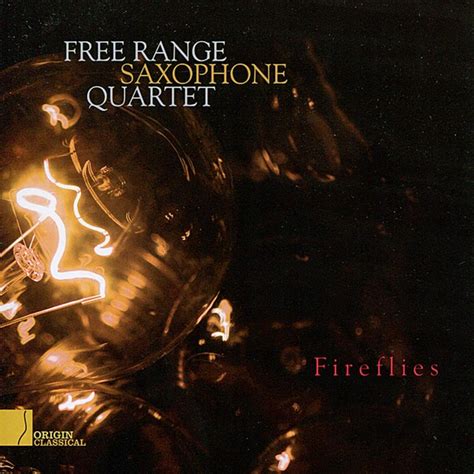 Fireflies: Free Range Saxophone Quartet, Ben Monder, Bix Beiderbecke ...