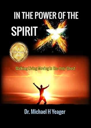 IN THE POWER OF THE SPIRIT: Walking Living Moving in the Holy Ghost ...