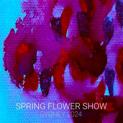Spring Flower Show | Sydney 2024, Artsite Contemporary, Camperdown, 7 ...