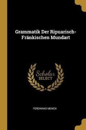 Grammatik Der Ripuarisch-Frankischen Mundart: Buy Grammatik Der ...
