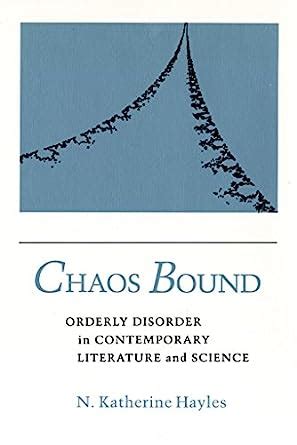 Chaos Bound: Orderly Disorder in Contemporary Literature and Science ...